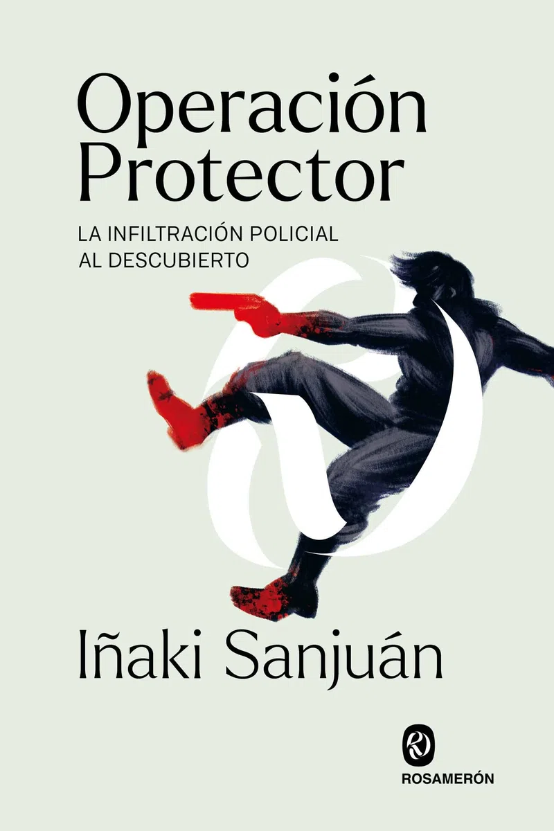 Operación Protector: La infiltración policial al descubierto (SIN COLECCION)