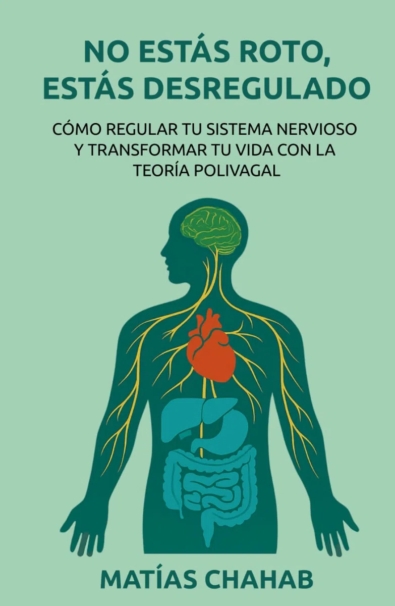 NO ESTÁS ROTO, ESTÁS DESREGULADO: CÓMO REGULAR TU SISTEMA NERVIOSO Y TRANSFORMAR TU VIDA CON LA TEORÍA POLIVAGAL