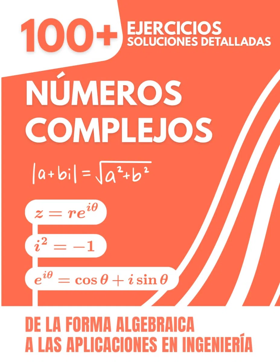 Números Complejos: 100+ Ejercicios Resueltos con Soluciones Detalladas | De la Forma Algebraica a las Aplicaciones en Ingeniería