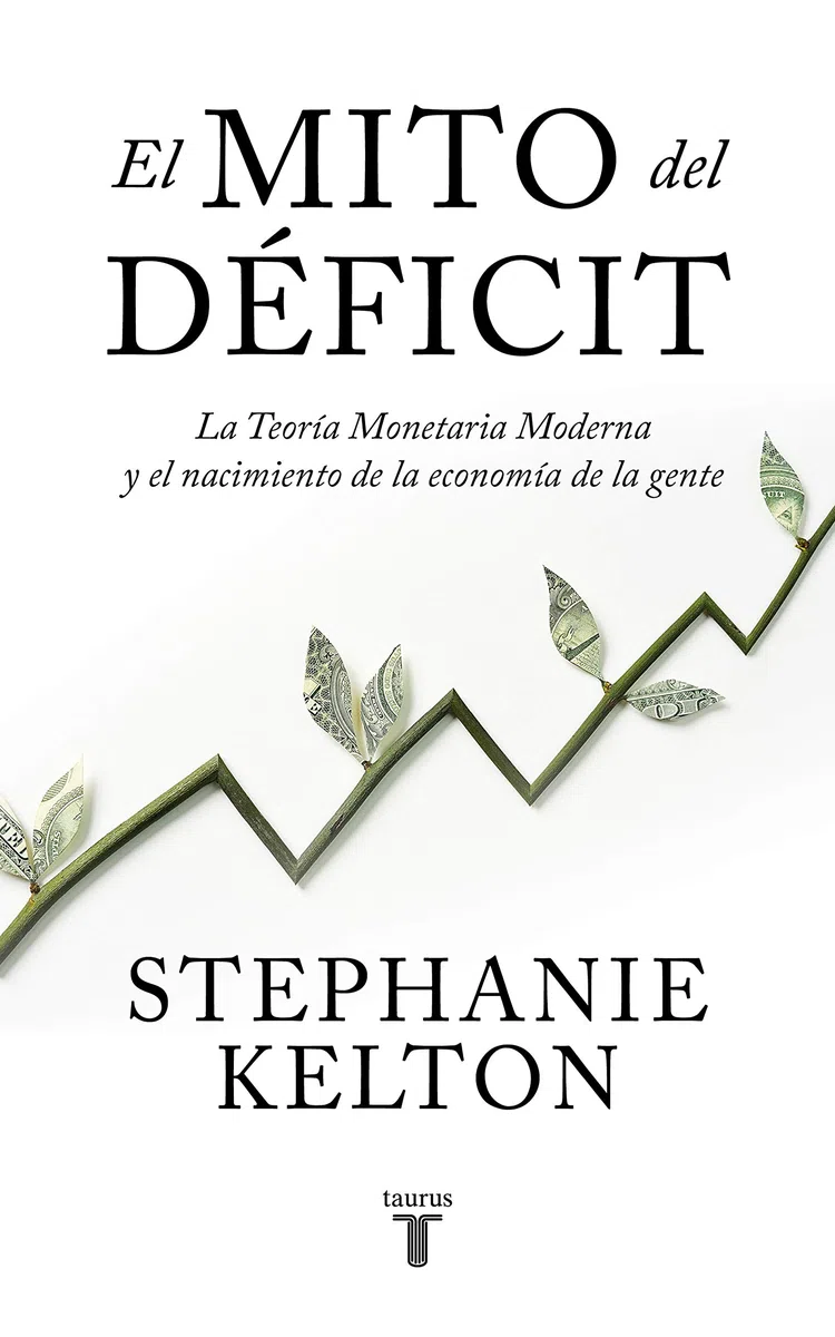 El mito del déficit: La teoría monetaria moderna y el nacimiento de la economía de la gente
