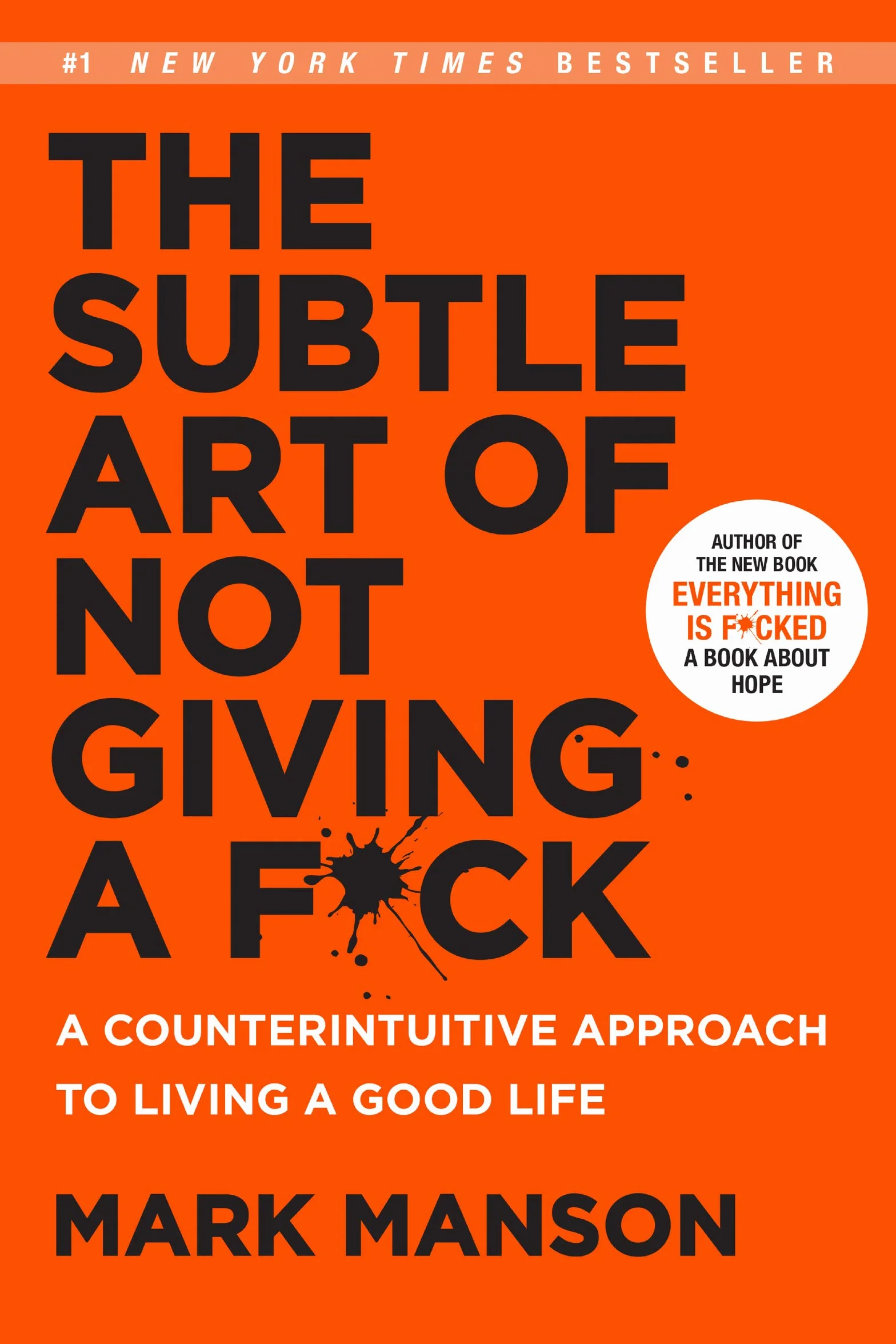 The Subtle Art Of Not Giving A Fxck: A Counterintuitive Approach to Living a Good Life