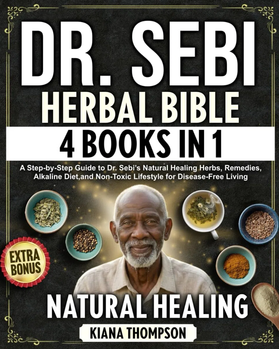 Dr. Sebi Herbal Bible: [4 Books in 1] A Step-by-Step Guide to Dr. Sebi’s Natural Healing Herbs, Remedies, Alkaline Diet, and Non-Toxic Lifestyle for ... Living (Dr. Sebi's Herbal Healing Library)