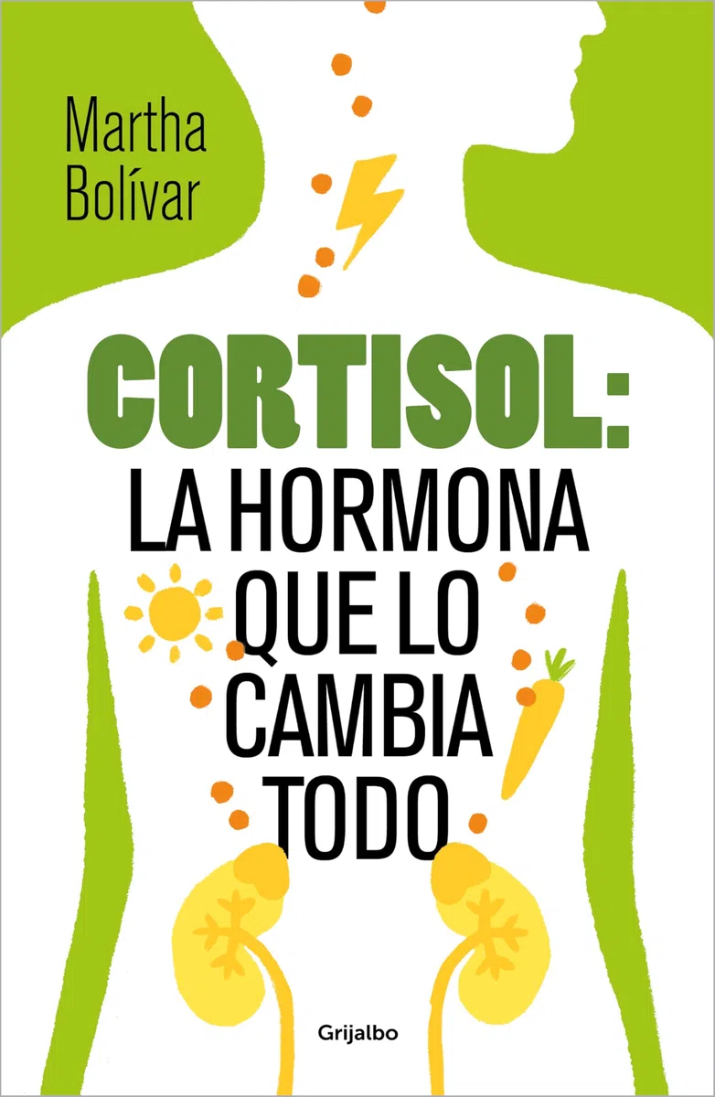Cortisol: la hormona que lo cambia todo: Guía práctica para domesticar a tu hormona del estrés, adelgazar, tener energía y bienestar. (Bienestar, salud y vida sana)