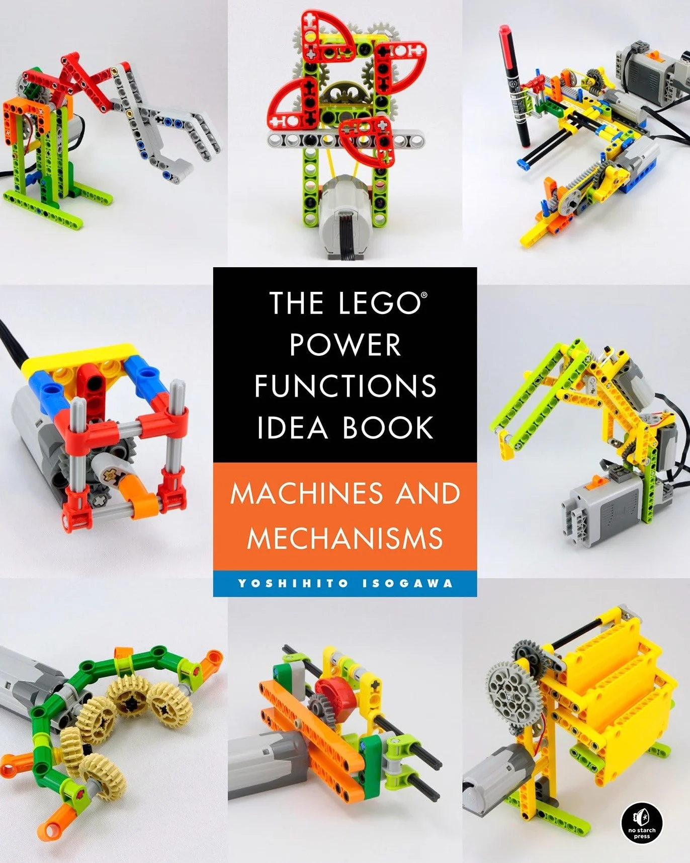The LEGO Power Functions Idea Book, Volume 1: Machines and Mechanisms