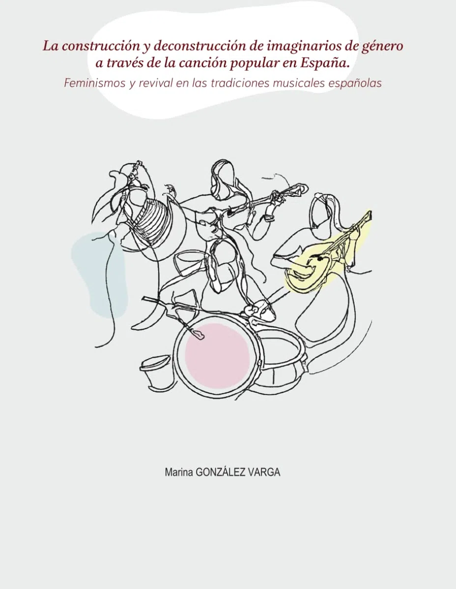 Feminismos y revival en las tradiciones musicales españolas: La construcción y deconstrucción de imaginarios de género a través de la canción popular en España.