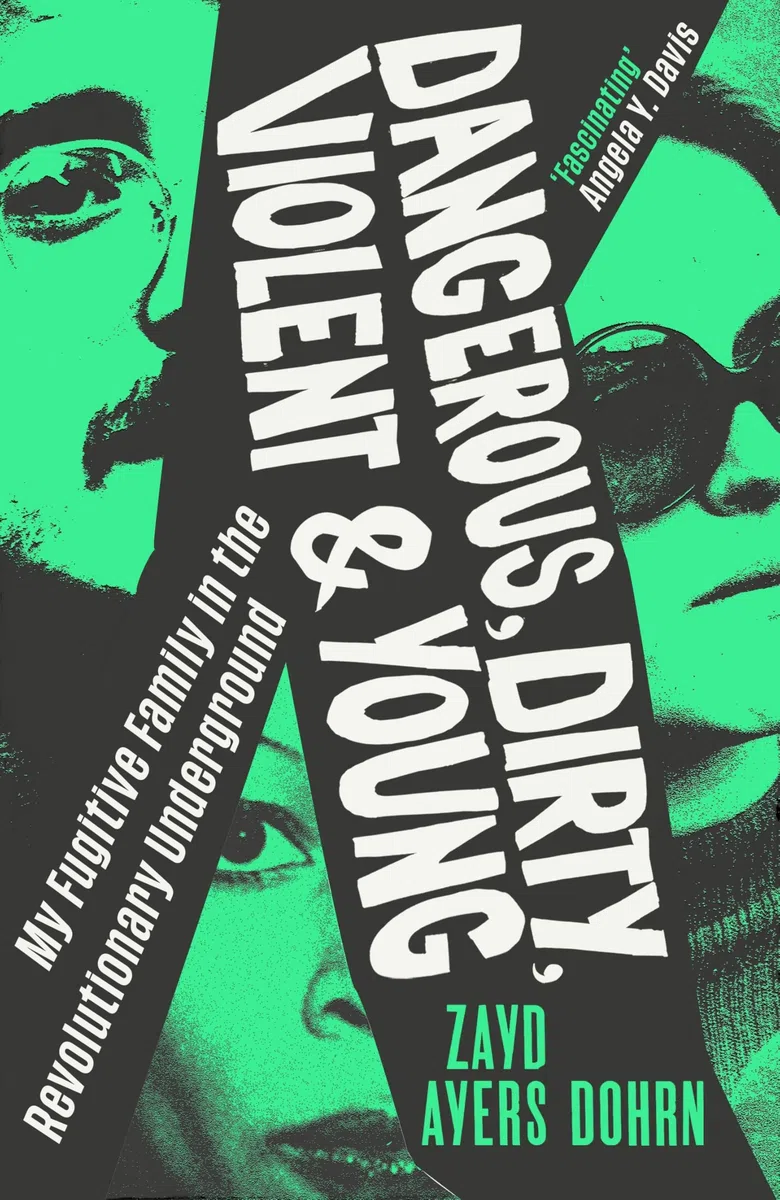 Dangerous, Dirty, Violent and Young: My Fugitive Family in the Revolutionary Underground