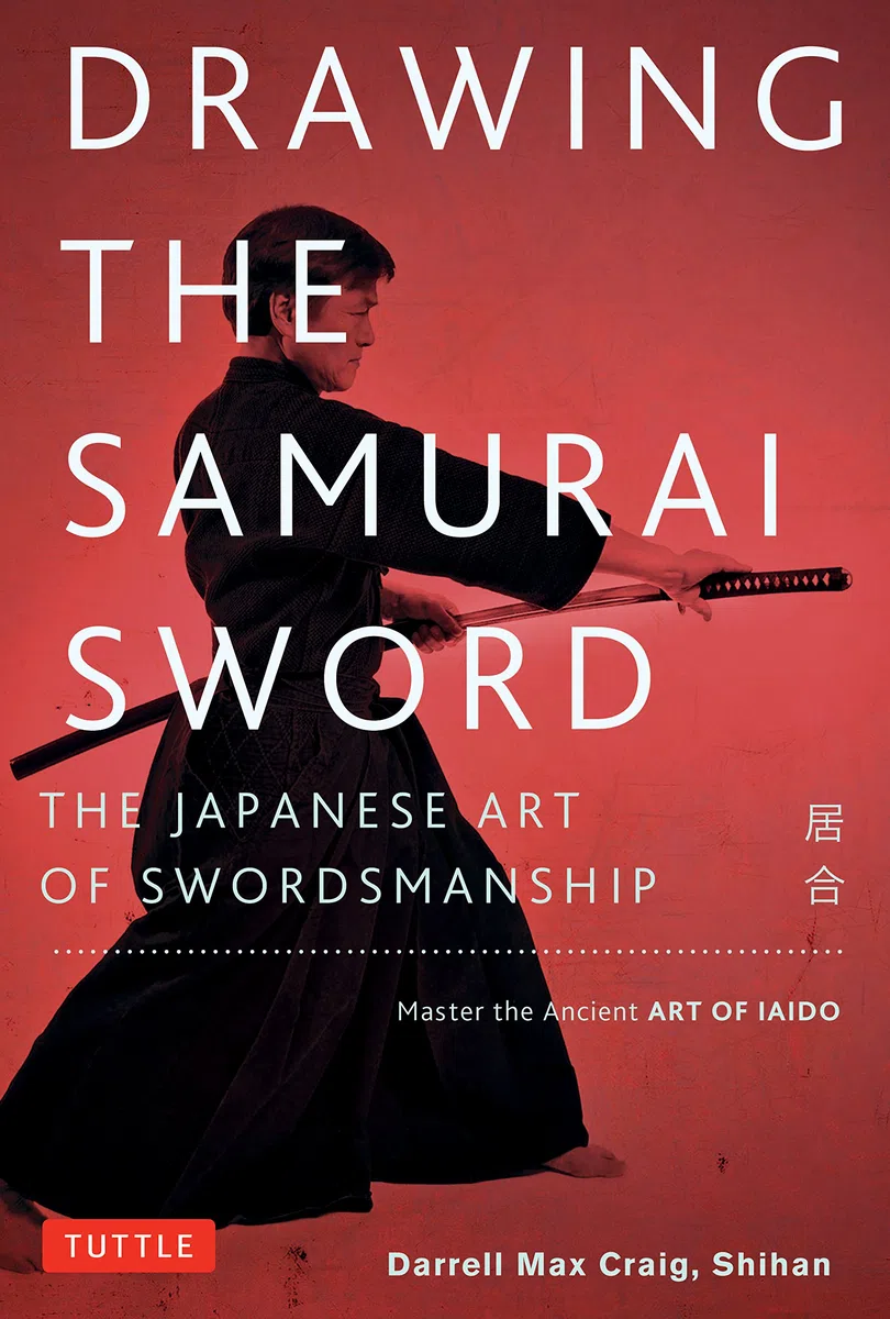 Drawing the Samurai Sword: The Japanese Art of Swordsmanship; Master the Ancient Art of Iaido [Idioma Inglés]