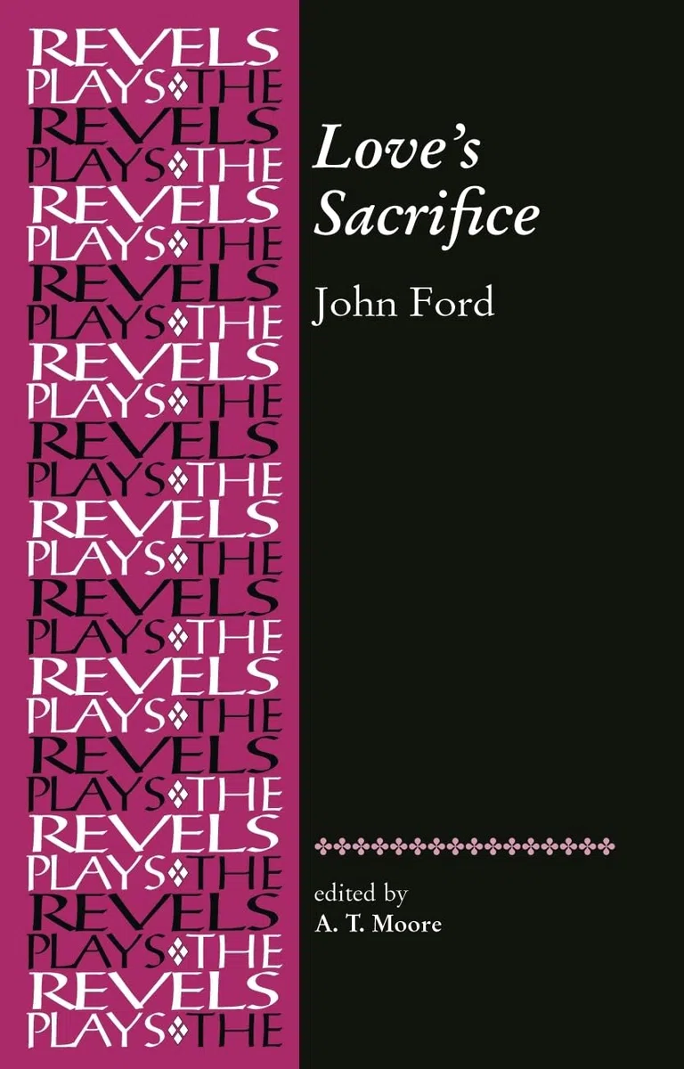 Love’s Sacrifice: by John Ford (The Revels Plays)