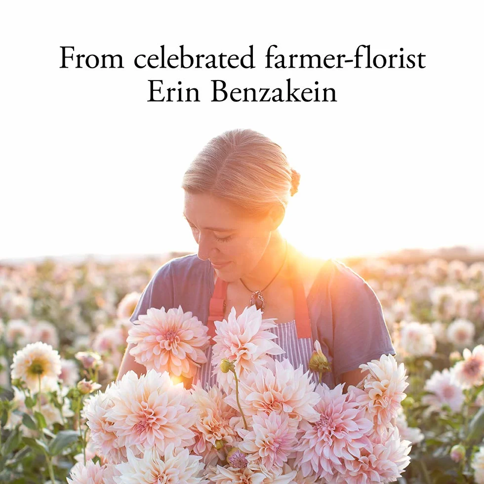 Floret farm's discovering dahlias: a guide to growing and arranging magnifcent blooms
