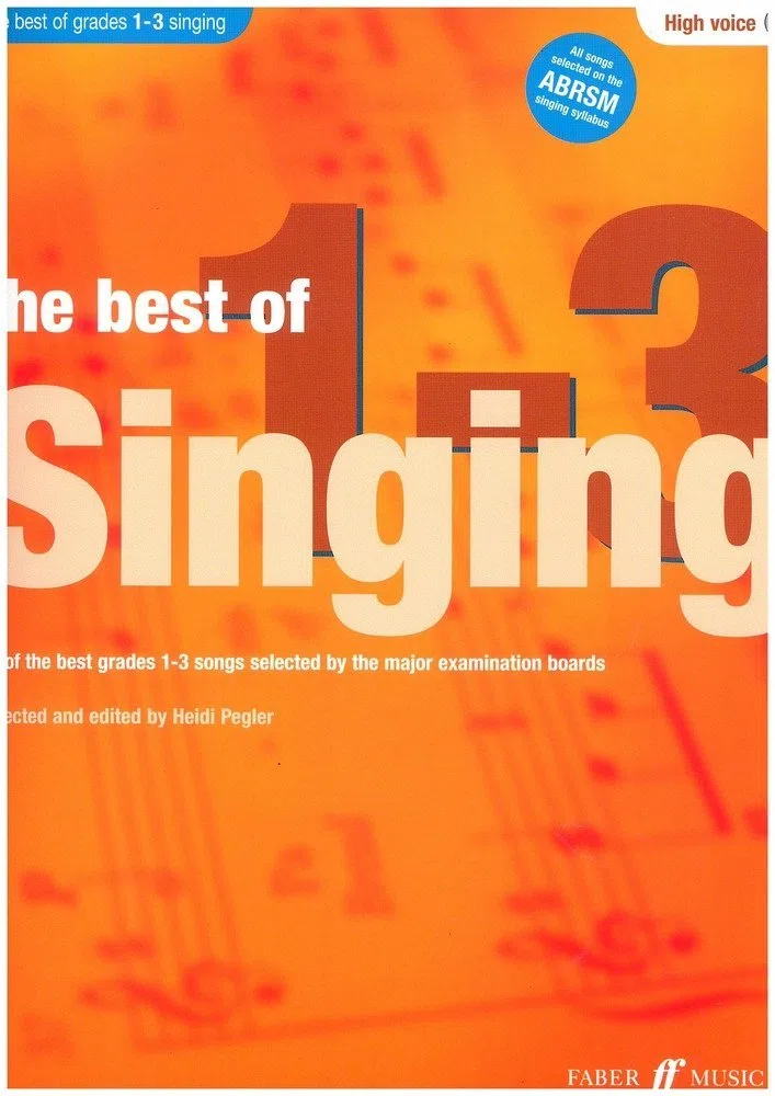 The Best Of Singing Grades 1 - 3 (High Voice): 30 of the Best Grades 1-3 Songs Selected by the Major Examination Boards (Best of Grade)
