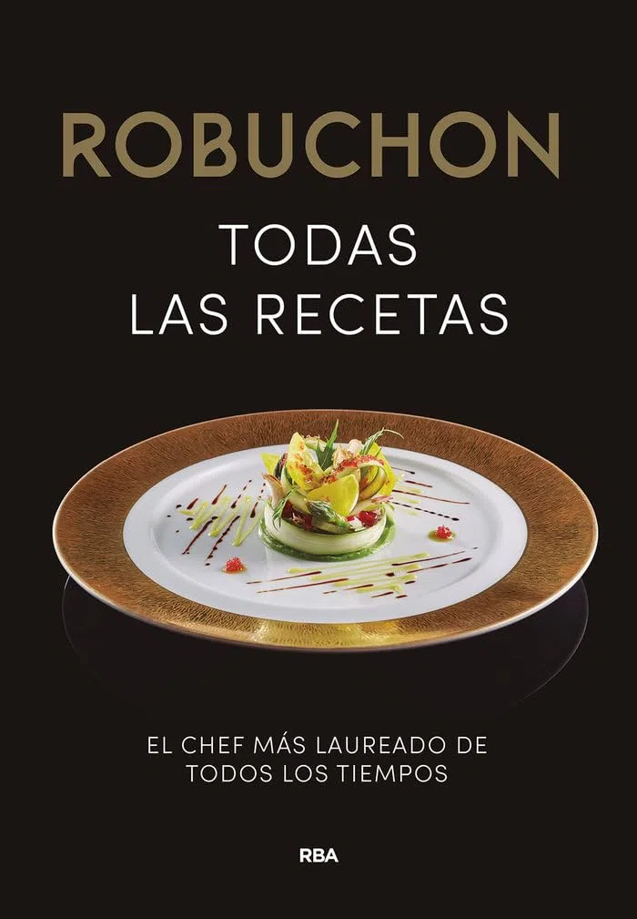 Robuchon. Todas las recetas: El chef más laureado de todos los tiempos (Gastronomía y cocina)