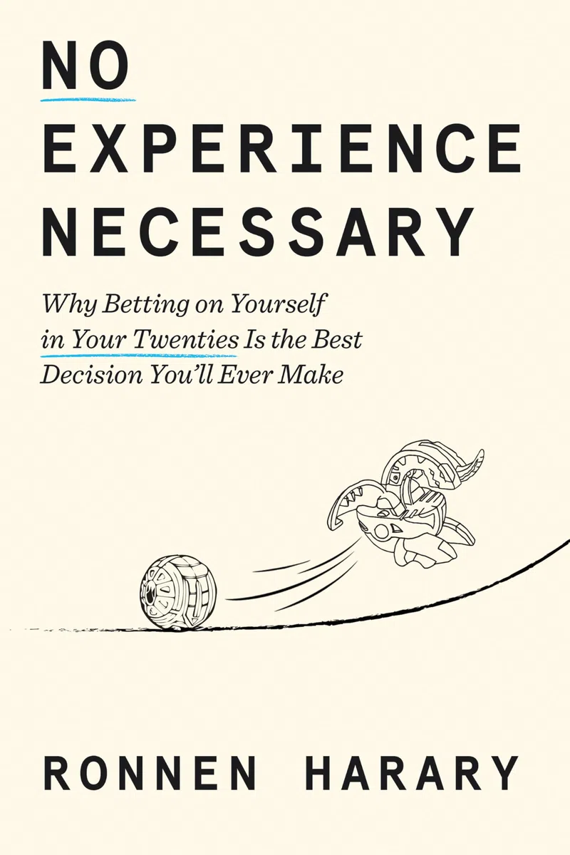 No Experience Necessary: Why Betting on Yourself in Your Twenties Is the Best Decision You'll Ever Make