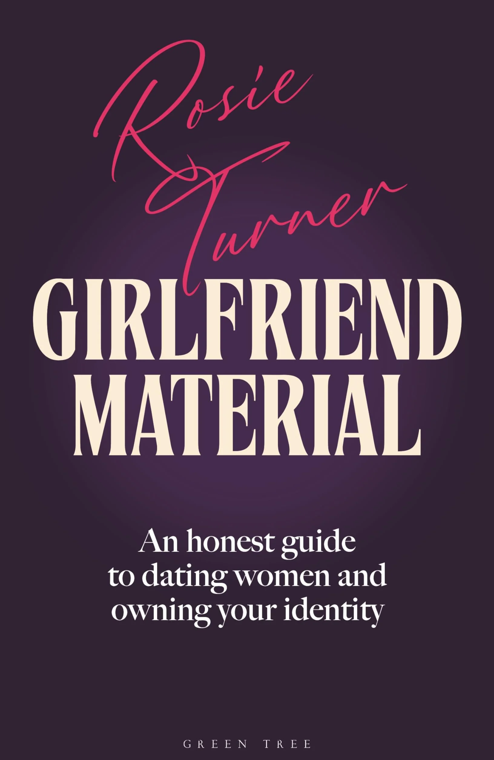 Girlfriend Material: An honest guide to dating women and owning your identity