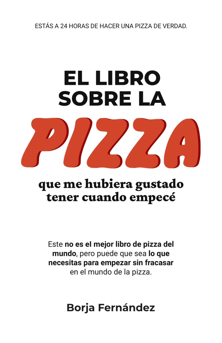 El libro sobre la PIZZA que me hubiera gustado tener cuando empecé
