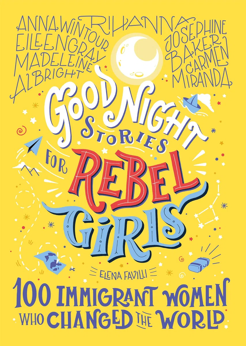 Good Night Stories for Rebel Girls: 100 Immigrant Women Who Changed the World: 3