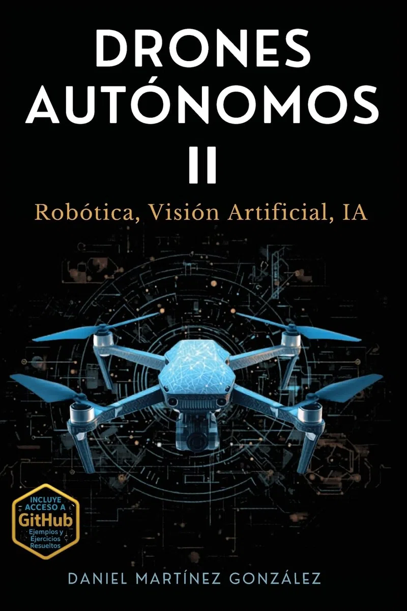 Drones Autónomos II: Robótica, Visión Artificial, IA