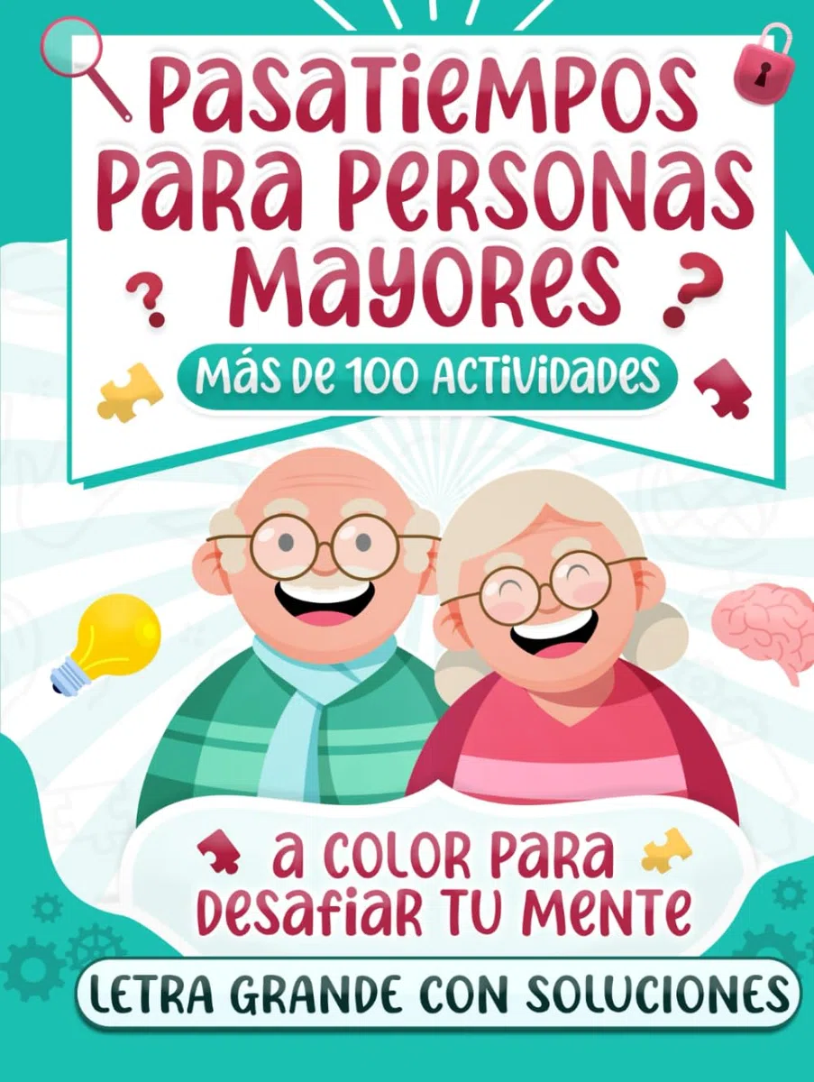 PASATIEMPOS PARA PERSONAS MAYORES Con letra GRANDE: Más de 100 Actividades a Color para Desafiar tu Mente