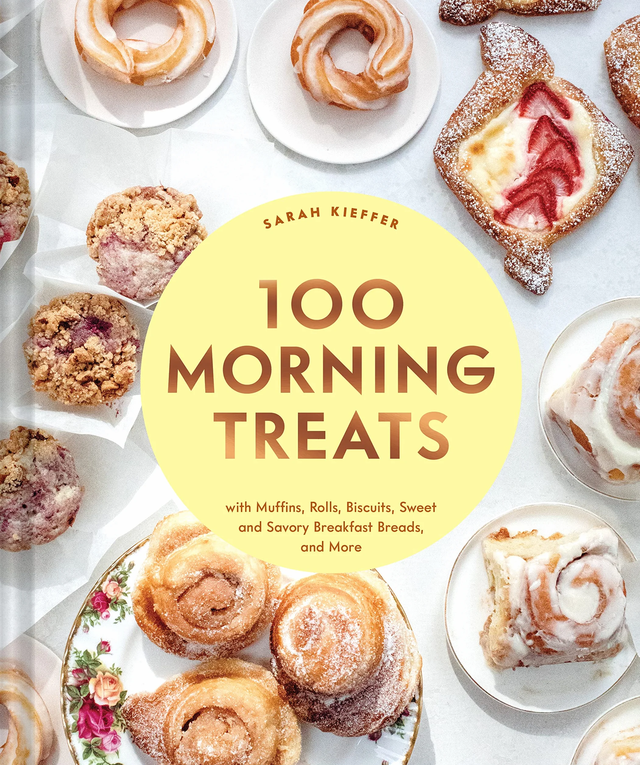 100 Morning Treats: With Muffins, Rolls, Biscuits, Sweet and Savory Breakfast Breads, and More (100 Baking Recipes for Every Kitchen)