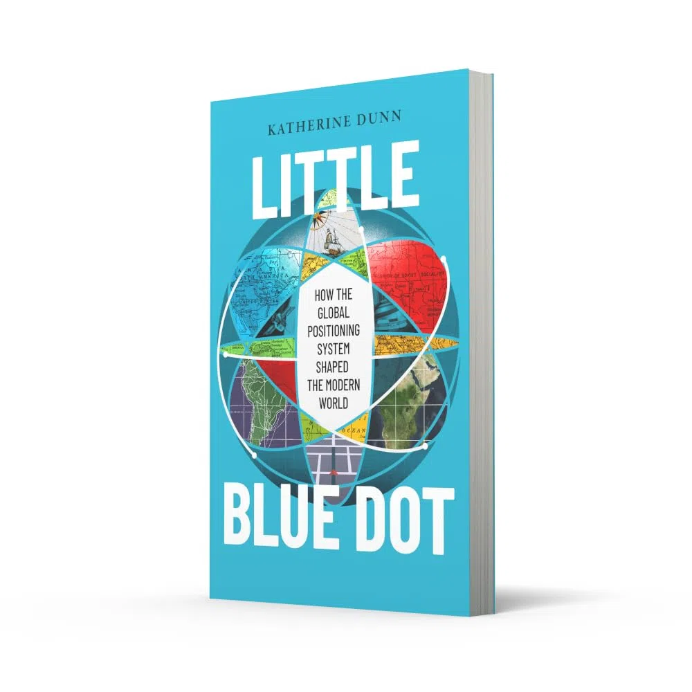 Little Blue Dot: How the Global Positioning System Shaped the Modern World