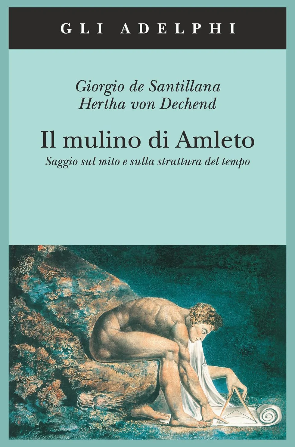 Il mulino di Amleto. Saggio sul mito e sulla struttura del tempo (Gli Adelphi)