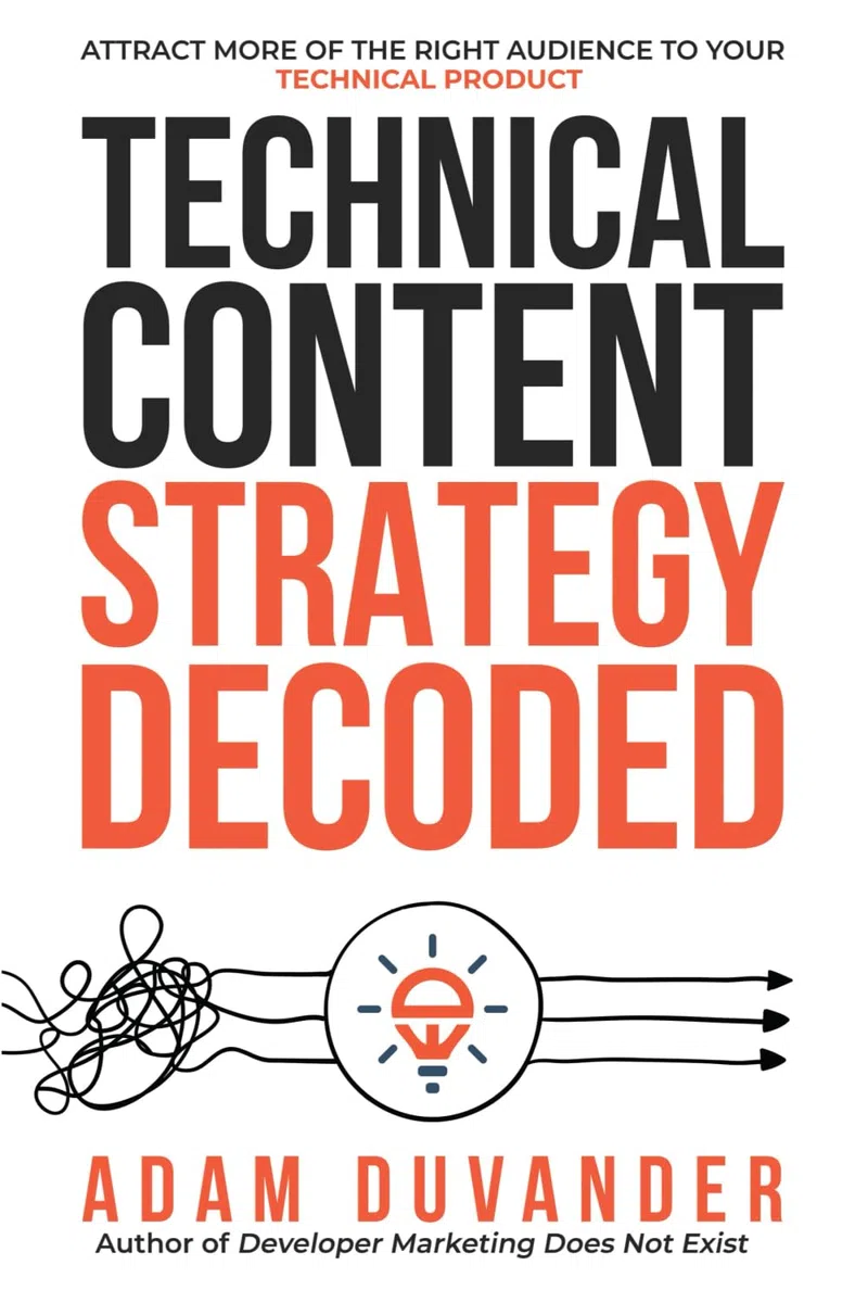 Technical Content Strategy Decoded: Attract More of the Right Audience to Your Technical Product