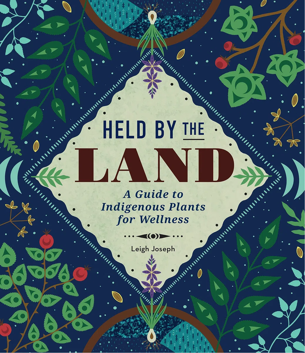 Held by the Land: A Guide to Indigenous Plants for Wellness