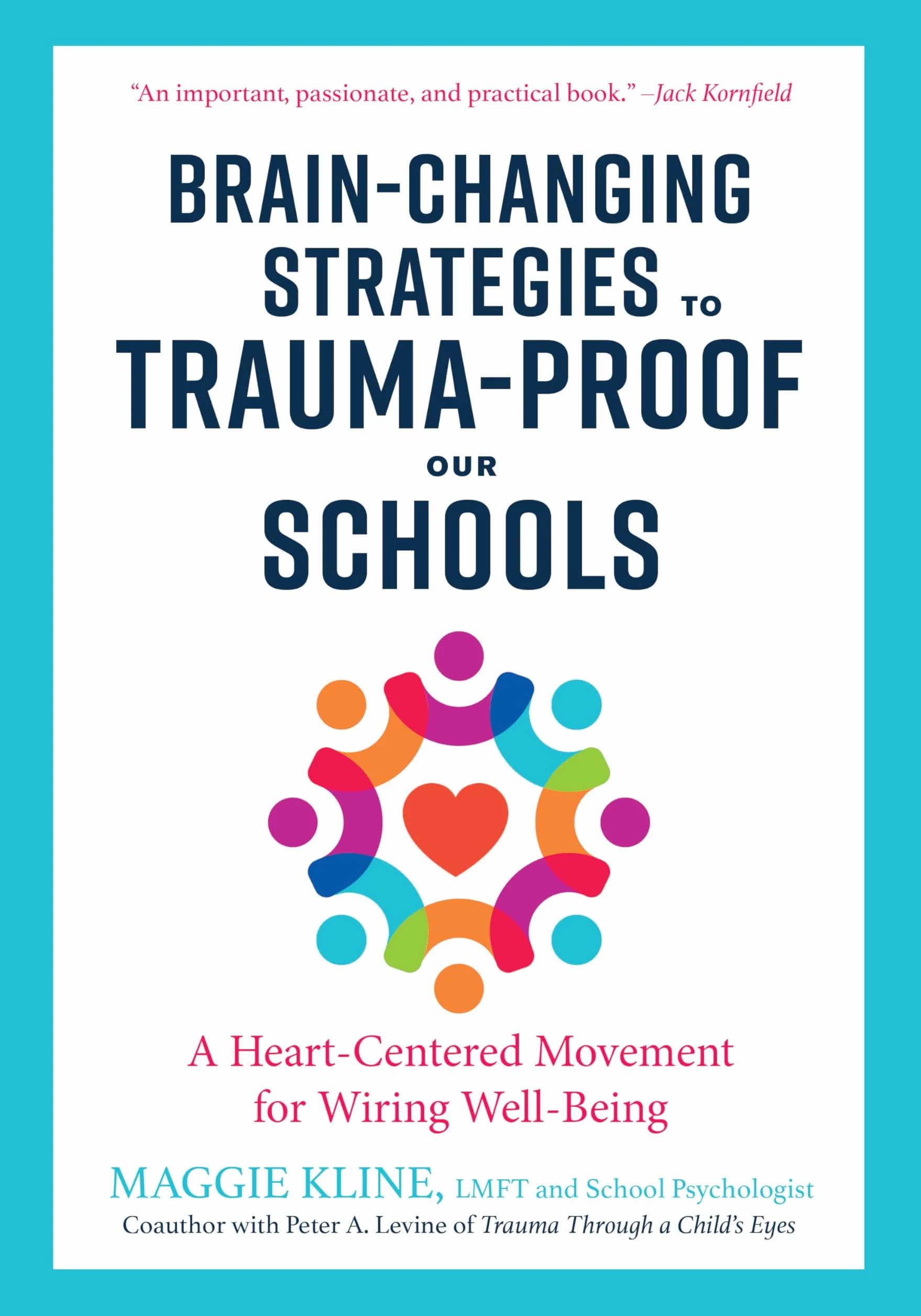 Brain-Changing Strategies to Trauma-Proof Our Schools: A Heart-Centered Movement for Wiring Well-Being