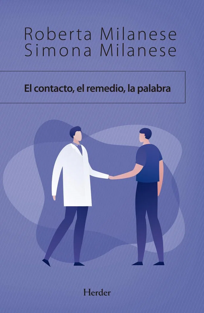 El Contacto, El remedio, La palabra. La Comunicación Entre El Médico y El paciente (fuera de colección)