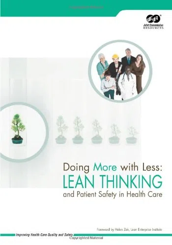 Doing More with Less: Lean Thinking and Patient Safety in Health Care