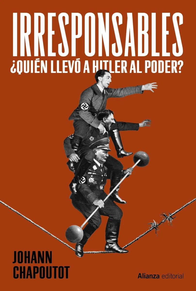 Irresponsables: ¿Quién llevó a Hitler al poder? (Alianza Ensayo)